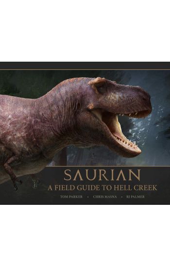 Saurian: A Field Guide to Hell Creek