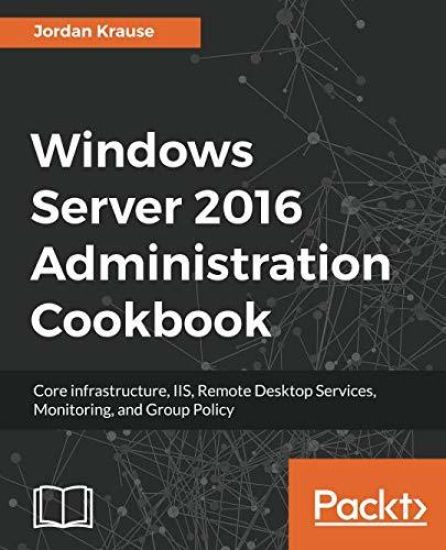 Windows Server 2016 Administration Cookbook