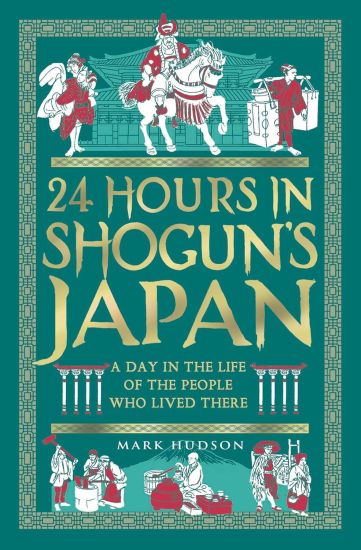 24 Hours in Shogun's Japan
