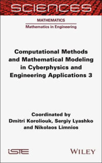Computational Methods and Mathematical Modeling in Cyberphysics and Engineering Applications 3
