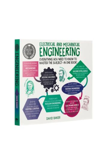 A Degree in a Book: Electrical And Mechanical Engineering