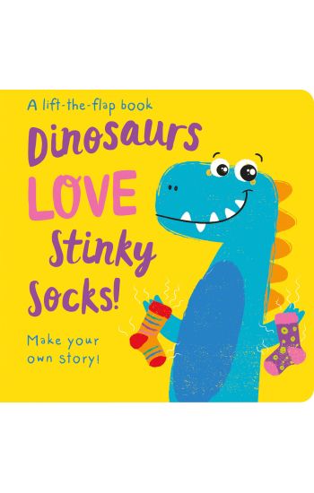 Dinosaurs Love Stinky Socks! - Lift the Flap