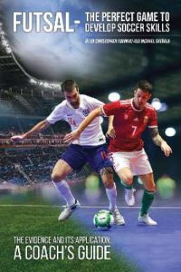 Futsal - The Perfect Game to Develop Soccer Skills