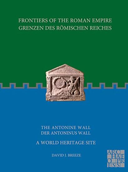 Frontiers of the Roman Empire: The Antonine Wall – A World Heritage Site