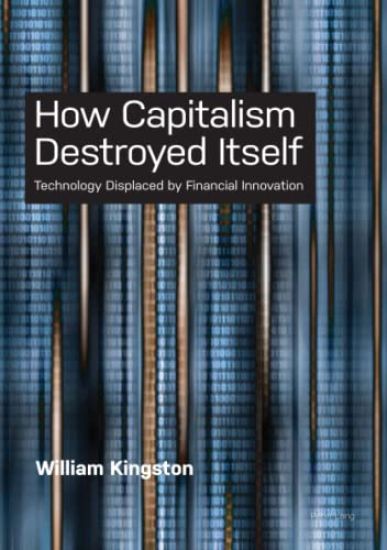 How Capitalism  Destroyed Itself