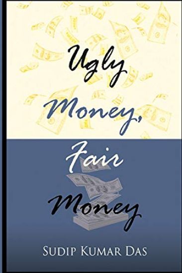 Ugly Money, Fair Money – Sudip Kumar Das, kirjan kansikuva