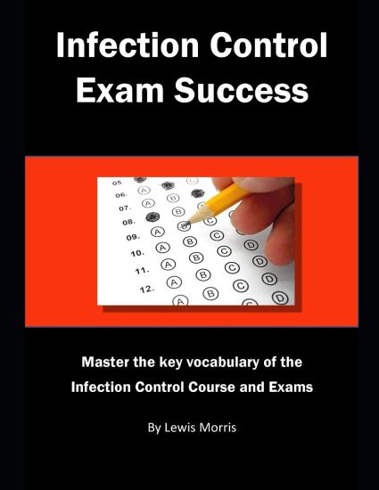 Infection Control Exam Success: Master the Key Vocabulary of the Infection Control Course and Exams