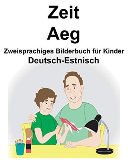 Deutsch-Estnisch Zeit/Aeg Zweisprachiges Bilderbuch für Kinder