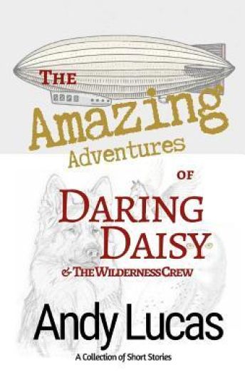 The Amazing Adventures of Daring Daisy & the Wilderness Crew