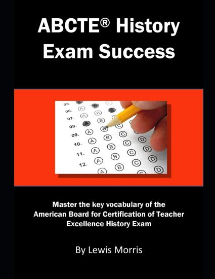 Abcte History Exam Success: Master the Key Vocabulary of the American Board for Certification of Teacher Excellence History Exam