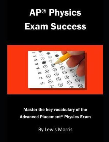 AP Physics Exam Success: Master the key vocabulary of the Advanced Placement Physics Exam