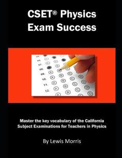 Cset Physics Exam Success: Master the Key Vocabulary of the California Subject Examinations for Teachers in Physics