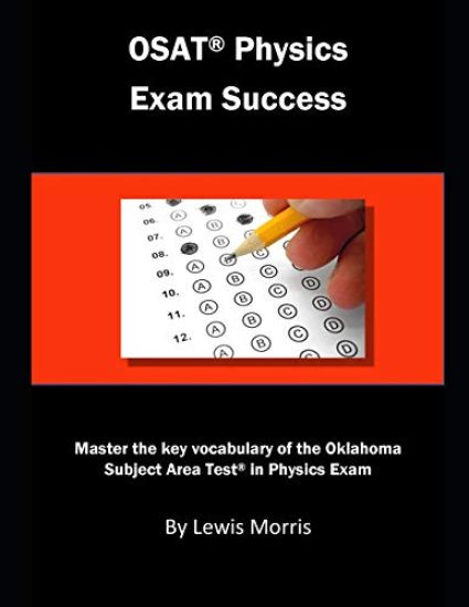 Osat Physics Exam Success: Master the Key Vocabulary of the Oklahoma Subject Area Test in Physics Exam