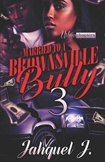 Married to a Brownsville Bully 3