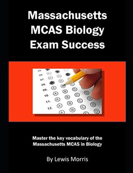 Massachusetts McAs Biology Exam Success: Master the Key Vocabulary of the Massachusetts McAs in Biology
