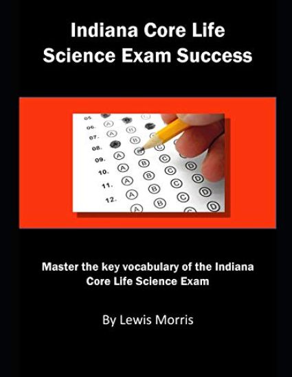 Indiana Core Life Science Exam Success: Master the Key Vocabulary of the Indiana Core Life Science Exam