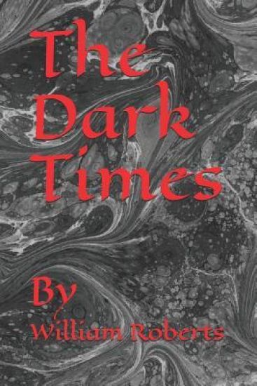 The Dark Times: By