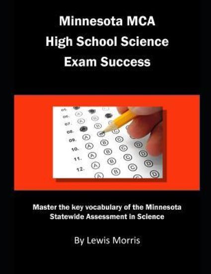 Minnesota MCA High School Science Exam Success: Master the Key Vocabulary of the Minnesota Statewide Assessment in Science