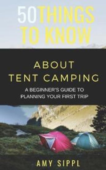 50 Things to Know about Tent Camping