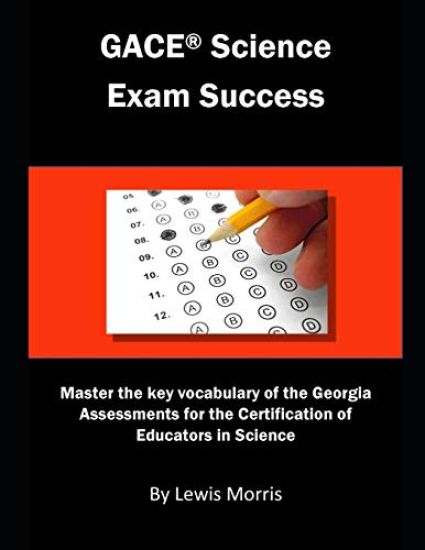 Gace Science Exam Success: Master the Key Vocabulary of the Georgia Assessments for the Certification of Educators in Science