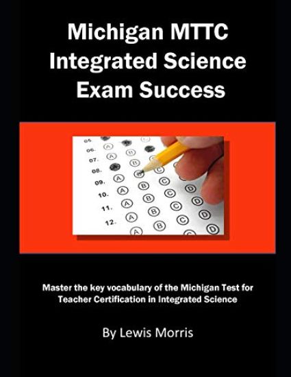 Michigan Mttc Integrated Science Exam Success: Master the Key Vocabulary of the Michigan Test for Teacher Certification in Integrated Science
