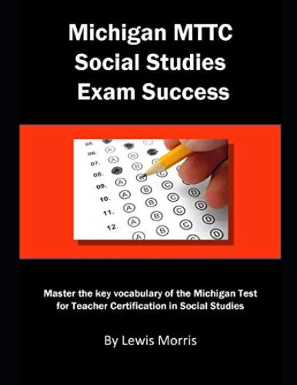 Michigan Mttc Social Studies Exam Success: Master the Key Vocabulary of the Michigan Test for Teacher Certification in Social Studies