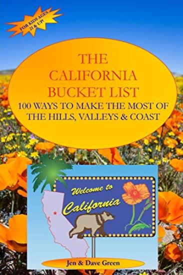 The California Bucket List: 100 Ways to Make the Most of the Hills, Valleys and Coast