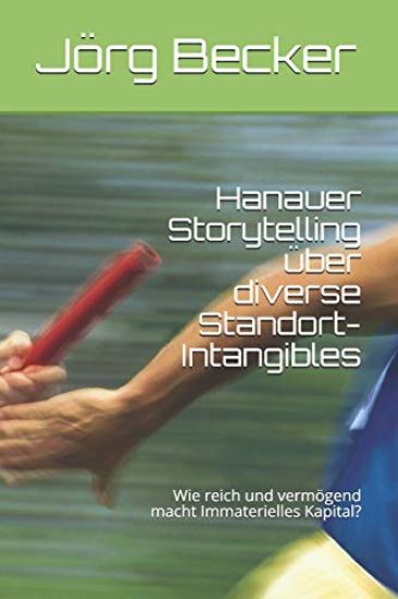 Hanauer Storytelling Über Diverse Standort-Intangibles: Wie Reich Und Vermögend Macht Immaterielles Kapital?