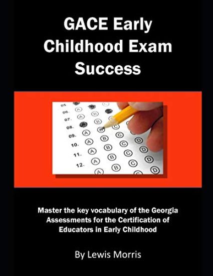 Gace Early Childhood Exam Success: Master the Key Vocabulary of the Georgia Assessments for the Certification of Educators in Early Childhood