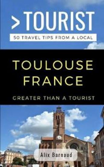 Greater Than a Tourist- Toulouse France