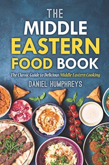 The Middle Eastern Food Book: The Classic Guide to Delicious Middle Eastern Cooking