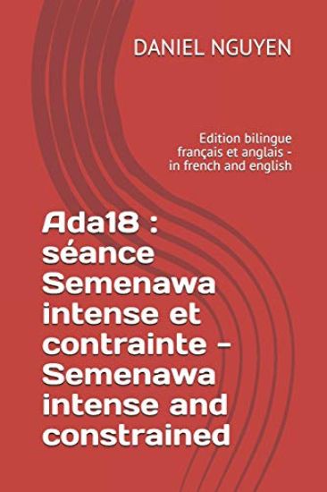 Ada18: séance Semenawa intense et contrainte - Semenawa intense and constrained: Edition bilingue français et anglais - in french and english – Daniel Nguyen, kirjan kansikuva