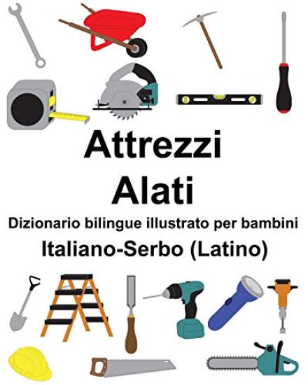 Italiano-Serbo (Latino) Attrezzi/Alati Dizionario bilingue illustrato per bambini