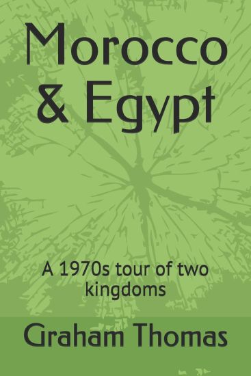 Morocco & Egypt: A 1970s Tour of Two Kingdoms