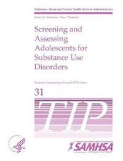 Screening and Assessing Adolescents For Substance Use Disorders - TIP 31