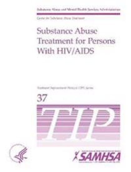 Substance Abuse Treatment for Persons With HIV/AIDS - TIP 37