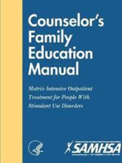 Counselor’s Family Education Manual - Matrix Intensive Outpatient Treatment for People With Stimulant Use Disorders