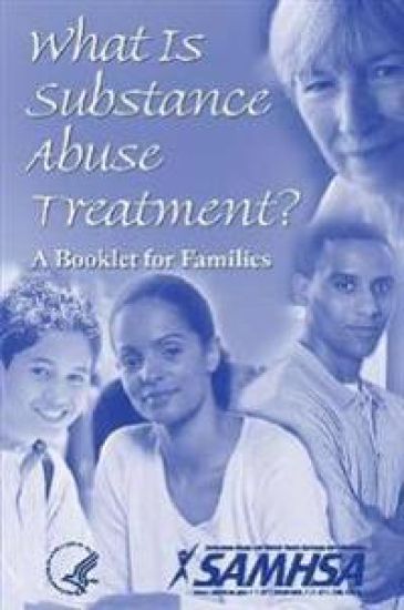 What Is Substance Abuse Treatment? A Booklet for Families