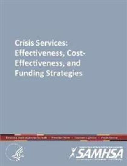 Crisis Services:Effectiveness, Cost-Effectiveness, and Funding Strategies