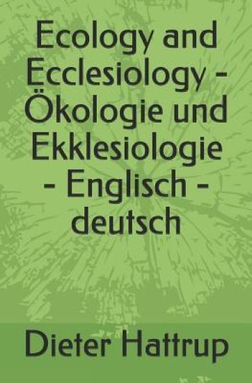 Ecology and Ecclesiology - Ökologie Und Ekklesiologie - Englisch - Deutsch