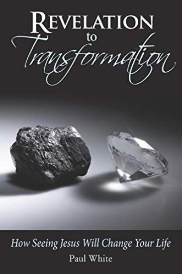 Revelation to Transformation: How Seeing Jesus Will Change Your Life