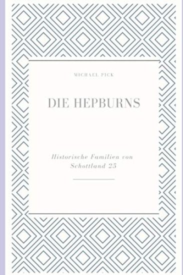 Die Hepburns: Historische Familien Von Schottland 25