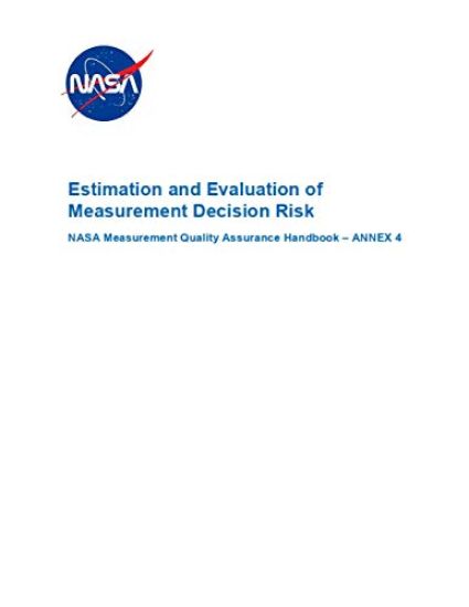 Estimation and Evaluation of Measurement Decision Risk: Nasa-Hdbk-8739.19-4 Annex 4