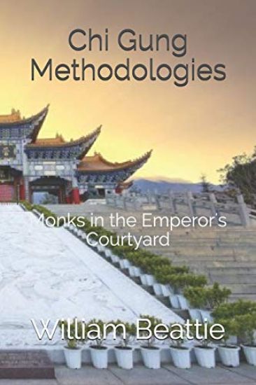 Chi Gung Methodologies: Monks in the Emperor's Courtyard