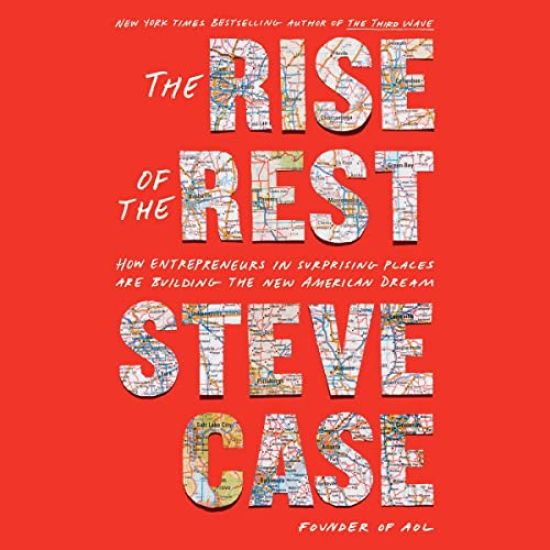 The Rise of the Rest: How Entrepreneurs in Surprising Places Are Building the New American Dream