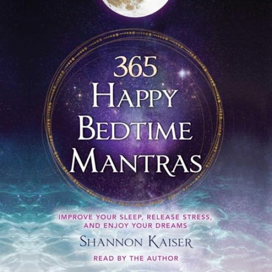365 Happy Bedtime Mantras: Improve Your Sleep, Release Stress, and Enjoy Your Dreams