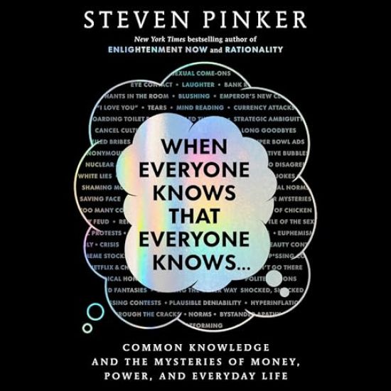 When Everyone Knows That Everyone Knows . . .: Common Knowledge and the Mysteries of Money, Power, and Everyday Life
