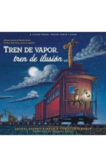 Tren de vapor, tren de ilusión (Steam Train, Dream Train Spanish Language Edition)