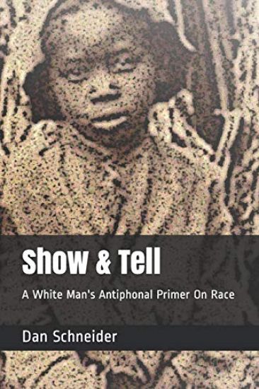 Show & Tell: A White Man's Antiphonal Primer on Race