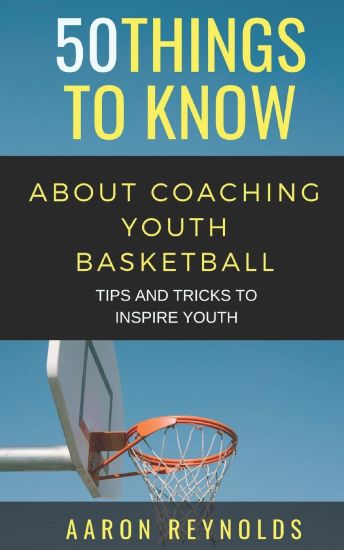 50 Things to Know about Coaching Youth Basketball
